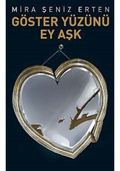 Göster Yüzünü Ey Aşk - Mira Şeniz Erten - Butik
