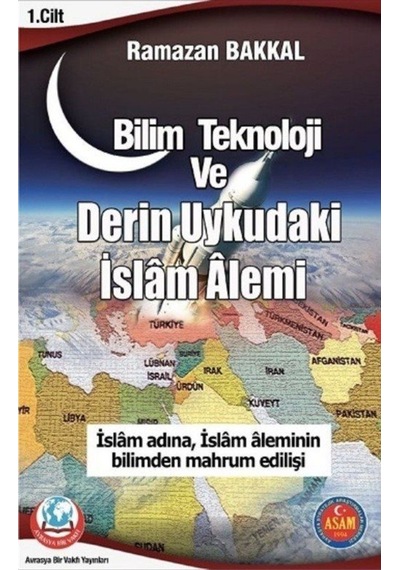Bilim Teknoloji ve Derin Uykudaki İslam Alemi - Ramazan Bakkal - Avrasya Bir Vakfı Yayınları