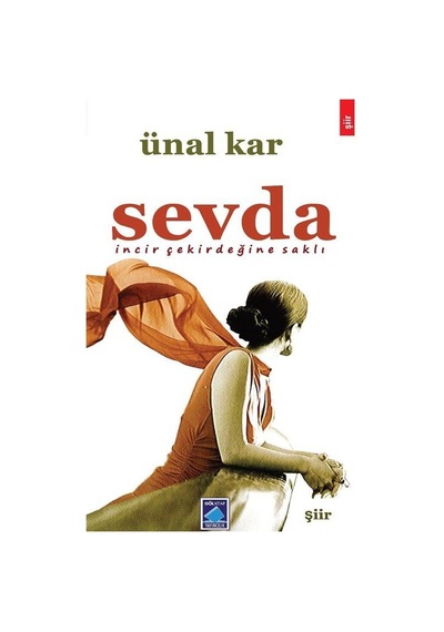 Sevda İncir Çekirdeğine Saklı - Ünal Kar - Göl Kitap