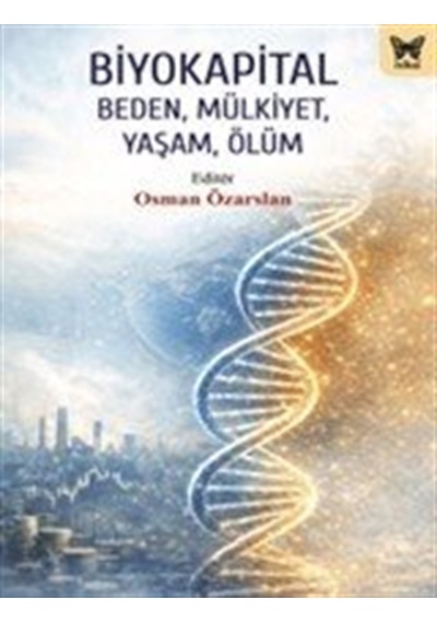 Biyokapital & Beden, Mülkiyet , Yaşam, Ölüm