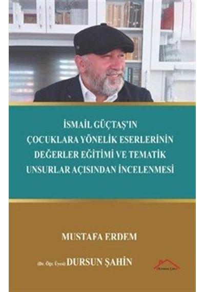 İsmail Güçtaş'ın Çocuklara Yönelik Eserlerinin Değerler Eğitim...