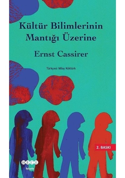 Kültür Bilimlerinin Mantığı Üzerine  - Ernst Cassirer  - Hece Yayınları