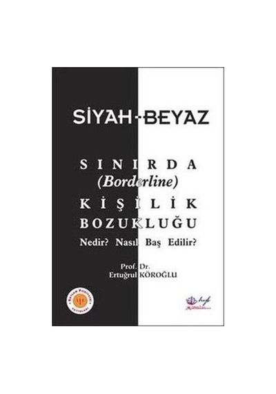 Siyah-Beyaz Sınırda Kişilik Bozukluğu-Nedir? Nasıl Baş Edilir?- Esenkal Yayıncılık