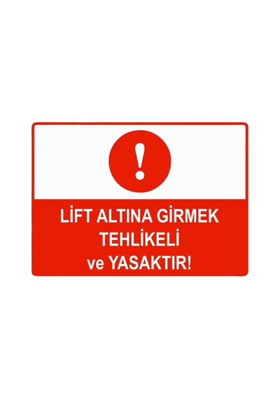 Lift Altına Girmek Tehlikeli Ve Yasaktır İsg Uyarı Levhası Pvc A4 21x30 Cm