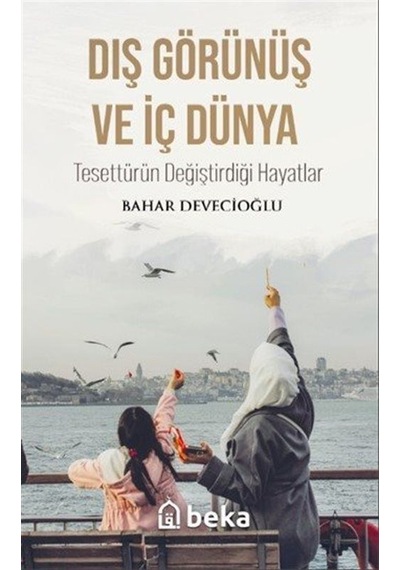 Dış Görünüş Ve İç Dünya Tesettürün Değiştirdiği Hayatlar / Bah...