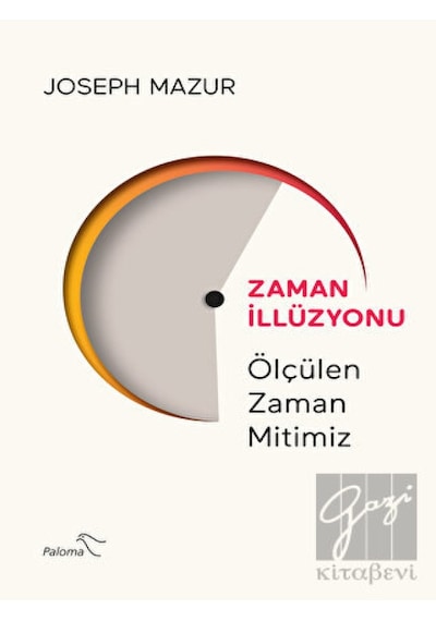 Zaman İllüzyonu  - Ölçülen Zaman Mitimiz  - Joseph Mazur  - Paloma Yayınevi
