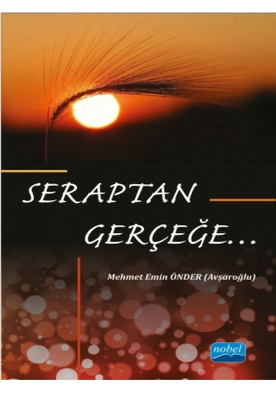 Seraptan Gerçeğe... - Mehmet Emin Önder - Nobel Akademik Yayıncılık