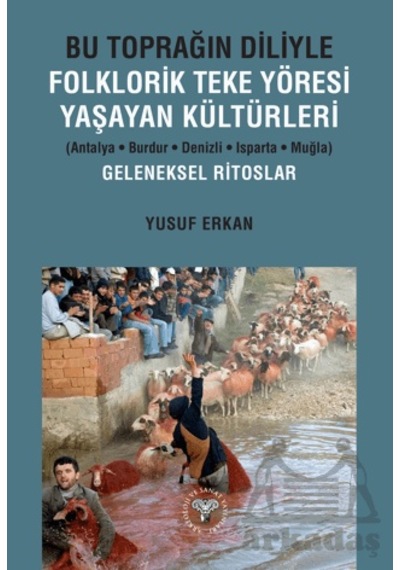 Bu Toprağın Diliyle Folklorik Teke Yöresi Yaşayan Kültürleri Antalya-burdur-denizli-ısparta-muğla