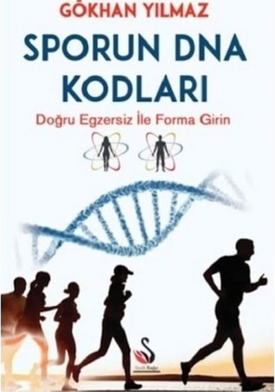 Sporun DNA Kodları-Doğru Egzersiz ile Forma Girin - Gökhan Yılmaz - Siyah Kuğu Yayınları