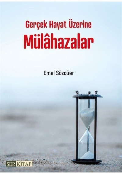 Gerçek Hayat Üzerine Mülahazalar / Emel Sözcüer