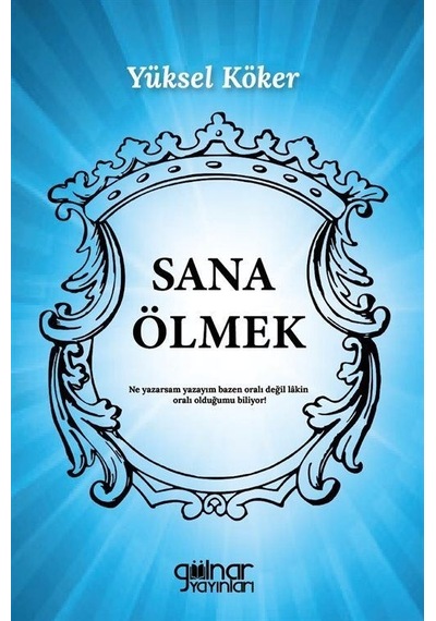 Sana Ölmek - Yüksel Köker - Gülnar Yayınları