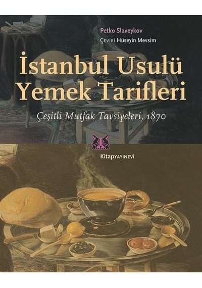 İstanbul Usulü Yemek Tarifleri - Çeşitli Mutfak Tavsiyeleri 1870 - Petko Slaveykov - Kitap Yayınevi