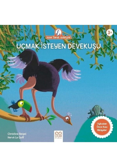 Uçmak İsteyen Devekuşu - Anne Tavuk Anlatıyor - Christine Beigel - 1001 Çiçek