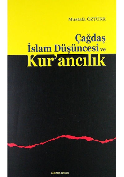 Çağdaş İslam Düşüncesi ve Kur'ancılık - Mustafa Öztürk - Ankara Okulu Yayınları