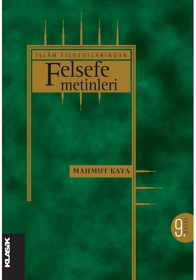 İslam Filozoflarından Felsefe Metinleri - Mahmut Kaya - Klasik Yayınları