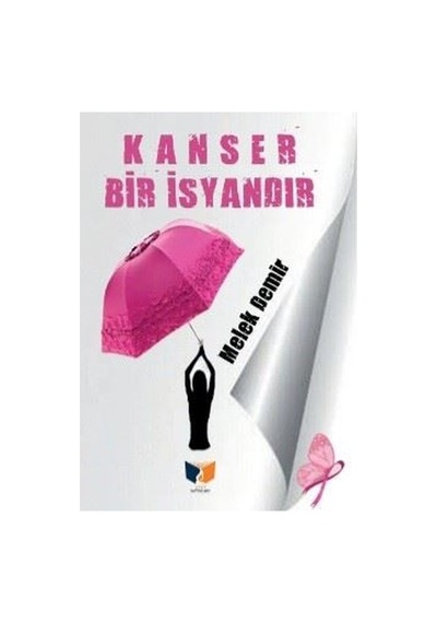 Kanser Bir İsyandır - Melek Demir - Ateş Yayınları