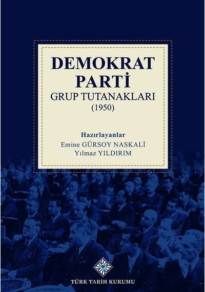 Demokrat Parti Grup Tutanakları (1950) / Emine Gürsoy Naskali