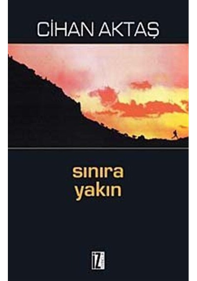 Sınıra Yakın - Cihan Aktaş - İz Yayıncılık