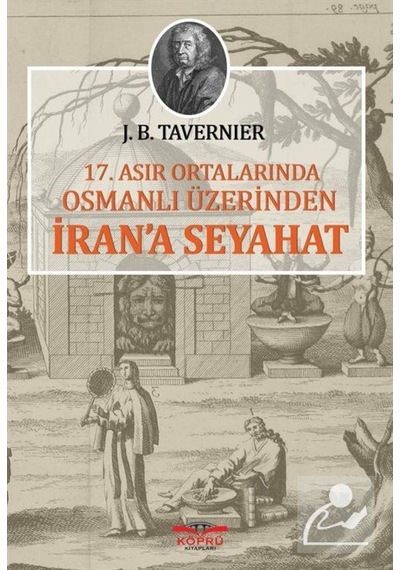 17.Asır Ortalarında Osmanlı Üzerinden İran'a Seyahat - Jean Baptiste Tavernier - Köprü Kitapları