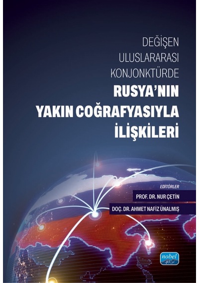 Değişen Uluslararası Konjonktürde Rusya Nın Yakın Coğrafyasıyla İlişkileri