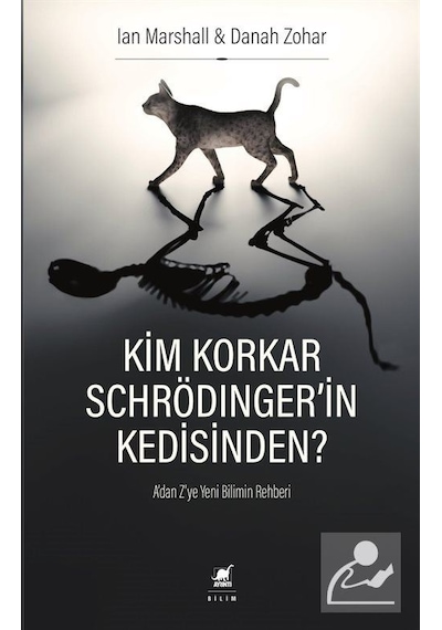 Kim Korkar Schrödinger'In Kedisinden? / Danah Zohar