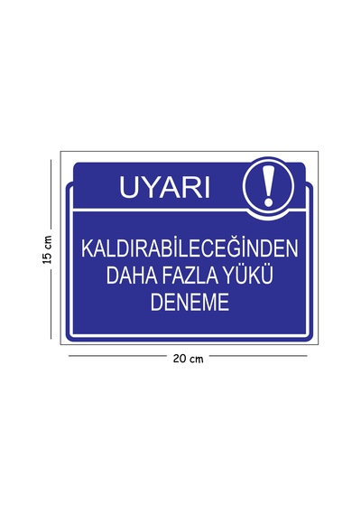 Metal Kaldırabileceğinden Daha Fazla Yükü Deneme 15x20 Cm Uyarı İş Güvenliği Levhası