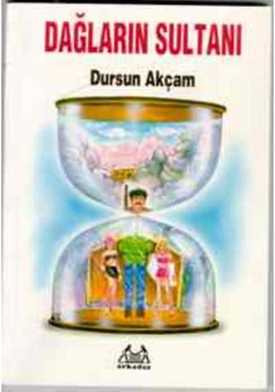 Dağların Sultanı - Dursun Akçam - Arkadaş Yayıncılık