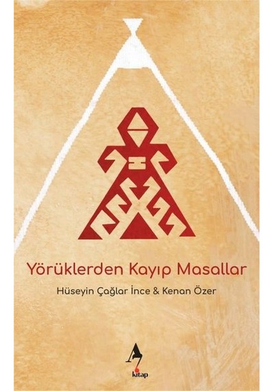 Yörüklerden Kayıp Masallar - Hüseyin Çağlar İnce - A7 Kitap