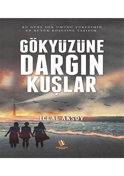 Gökyüzüne Dargın Kuşlar - İclal Aksoy - Penguen Yayınları