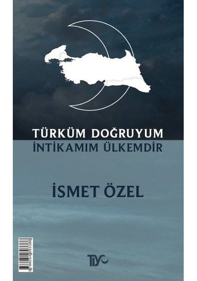 Türküm Doğruyum İntikamım Ülkemdir - İsmet Özel - Tiyo Yayınları