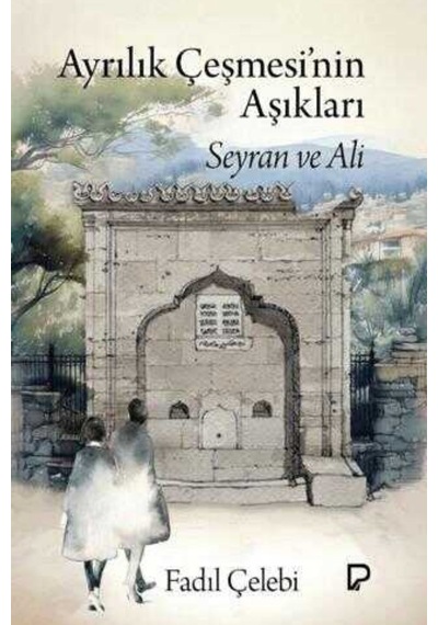 Ayrılık Çeşmesi Nin Aşıkları - Seyran Ve Ali / Fadıl Çelebi