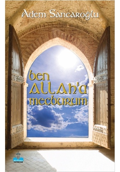 Ben Allah'a Mecburum - Adem Sancaroğlu - Büyükada Yayıncılık