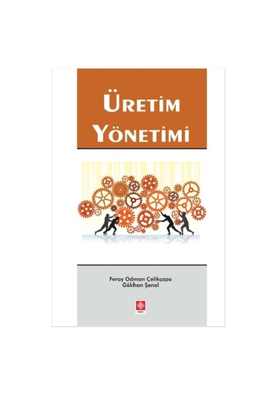 Üretim Yönetimi - Gökhan Şenol -  Feray Odman Çelikçapa - Ekin Basım Yayın