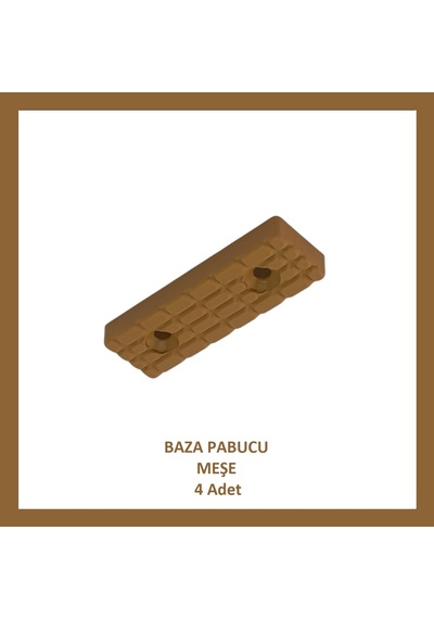 Baza Pabucu, Plastik Takoz Ayak, Meşe 4 Adet Meşe
