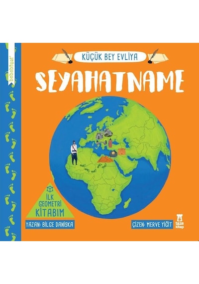Seyahatname - Küçük Bey Evliya - İlk Geometri Kitabım - Bilge Daniska - Taze Kitap