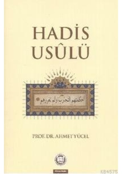Hadis Usulü - Ahmet Yücel - M. Ü. İlahiyat Fakültesi Vakfı Yayı