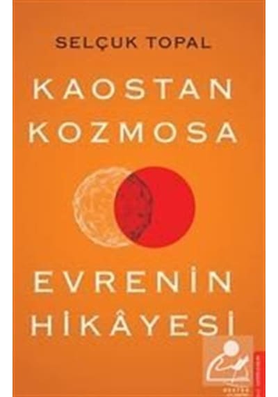 Kaostan Kozmosa Evrenin Hikayesi / Selçuk Topal