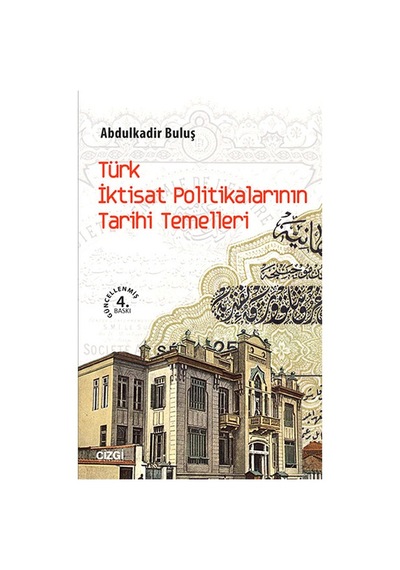Türk İktisat Politikalarının Tarihi Temelleri - Abdulkadir Buluş - Çizgi Kitabevi