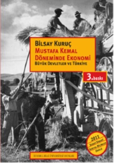 Mustafa Kemal Döneminde Ekonomi - Büyük Devletler ve Türkiye - Bilsay Kuruç - İstanbul Bilgi Üniv.Yayınları