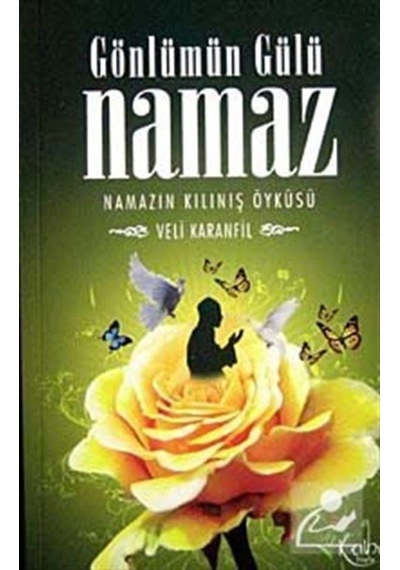 Gönlümün Gülü Namaz - Veli Karanfil - Kalbi Kitaplar