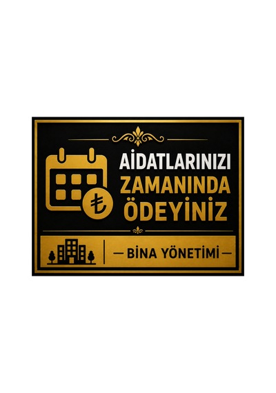 Lüks Gold Serisi Lütfen Aidatlarınızı Zamanında Ödeyiniz Uyarı Levhası - 25x35 Cm 3mm Dekota