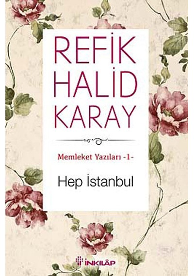 Hep İstanbul / Memleket Yazıları -1 Refik Halid Karay İnkılap