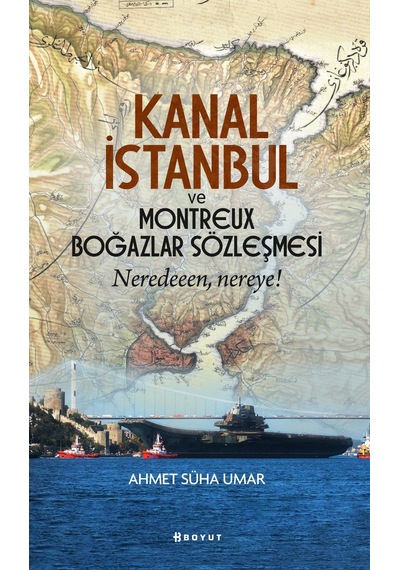 Kanal İstanbul Ve Montreux Boğazlar Sözleşmesi