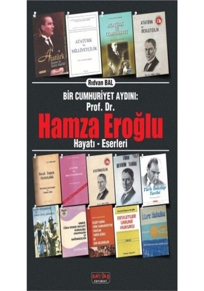 Bir Cumhuriyet Aydını Prof. Dr. Hamza Eroğlu - Rıdvan Bal - Savaş Yayınevi