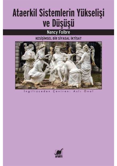 Ataerkil Sistemlerin Yükselişi Ve Düşüşü / Nancy Folbre