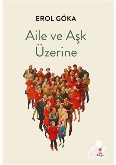 Aile ve Aşk Üzerine - Erol Göka - Kapı Yayınları