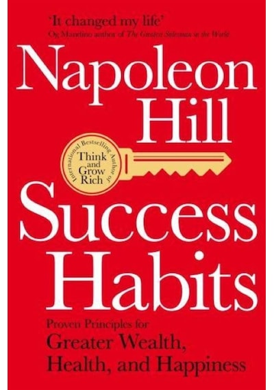 Success Habits: Proven Principles for Greater Wealth Health and Happiness - Napoleon Hill - Pan MacMillan