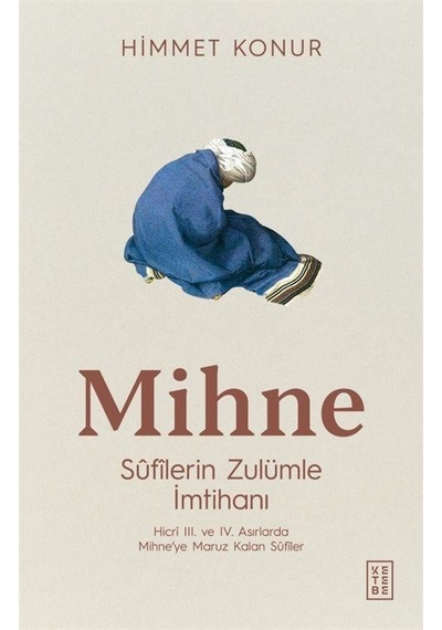Mihne: Sufilerin Zulümle İmtihanı - Himmet Konur - Ketebe