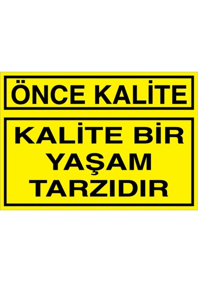 Önce Kalite Uyarı Tabelası - 35x50 Foreks - Ka30