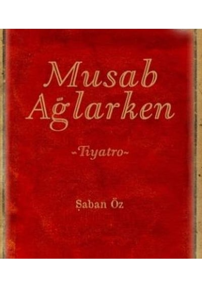 Musab Ağlarken  - Tiyatro  - Şaban Özdemir  - Endülüs